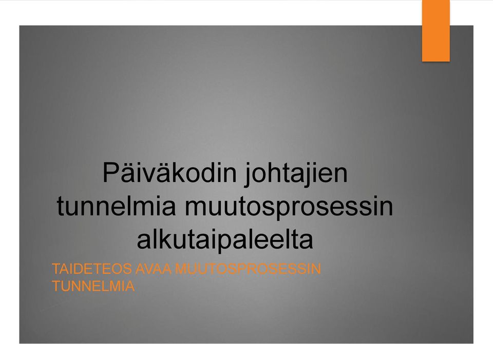 alkutaipaleelta TAIDETEOS