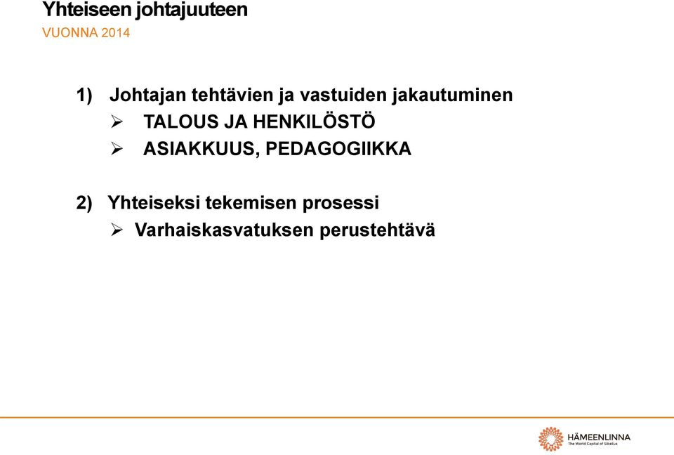 HENKILÖSTÖ ASIAKKUUS, PEDAGOGIIKKA 2)