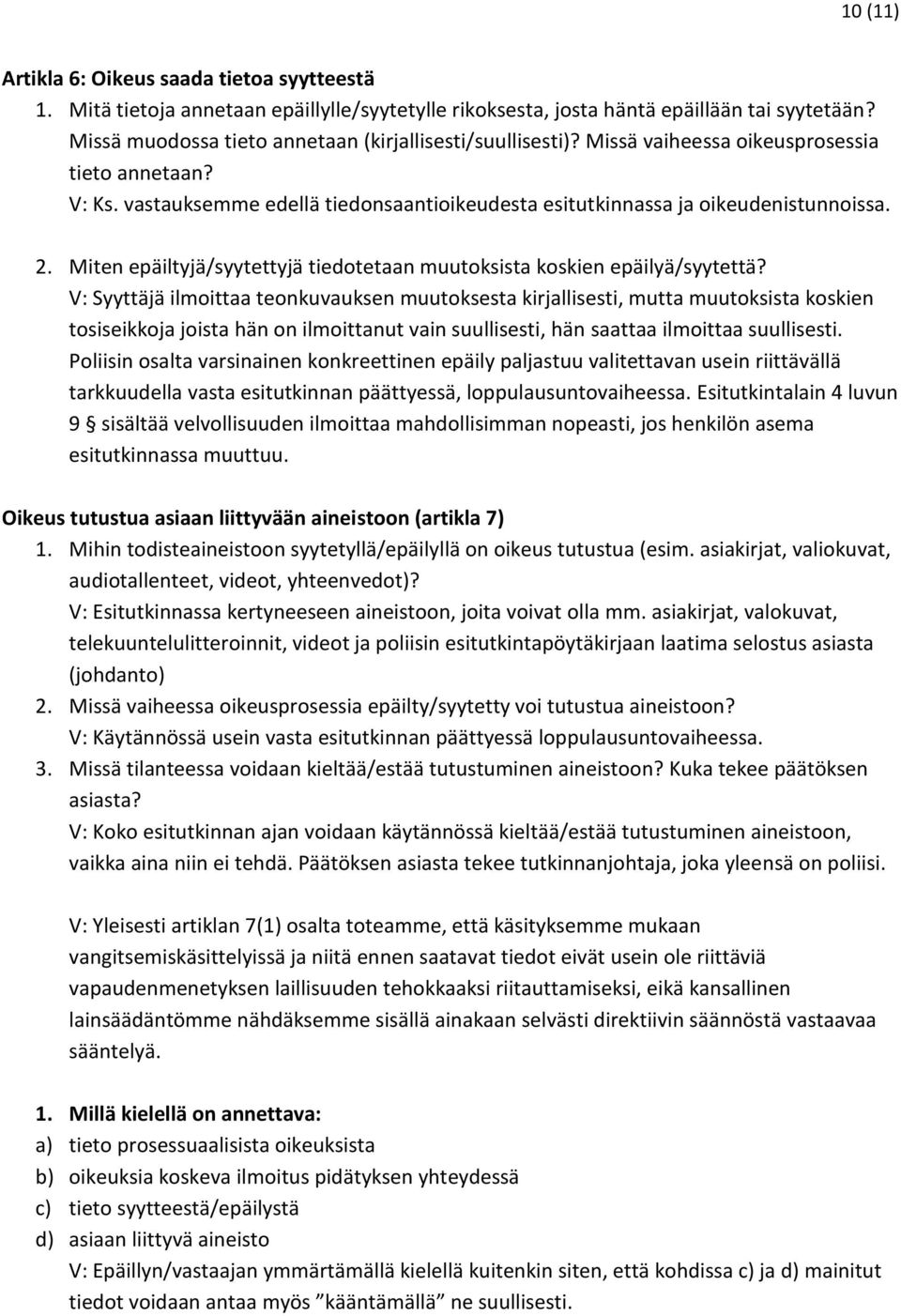 Miten epäiltyjä/syytettyjä tiedotetaan muutoksista koskien epäilyä/syytettä?