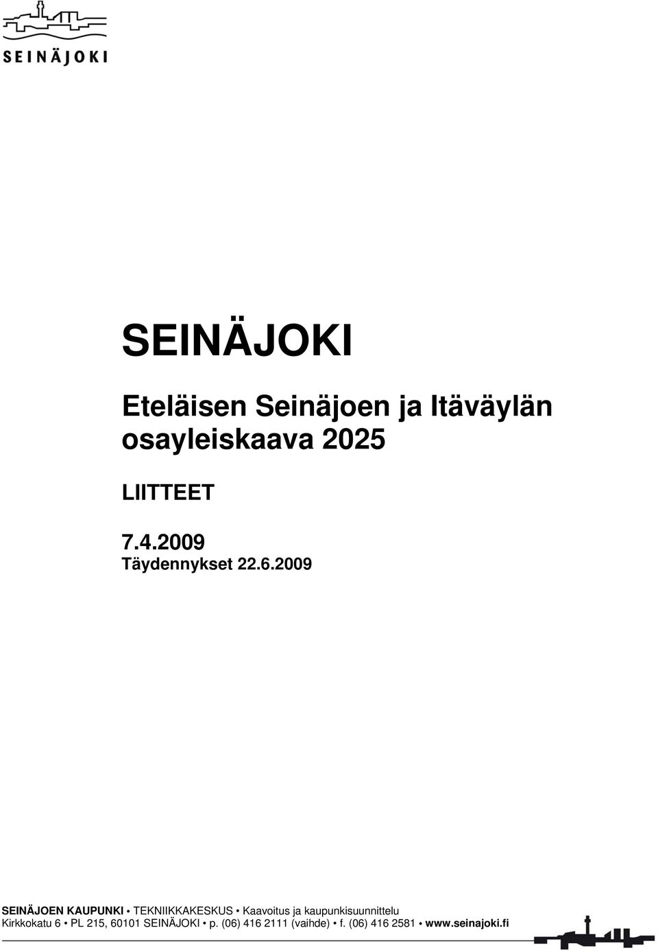 2009 SEINÄJOEN KAUPUNKI TEKNIIKKAKESKUS Kaavoitus ja