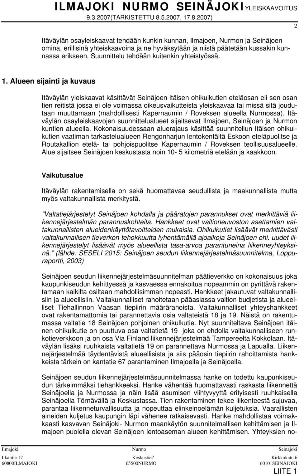 Suunnittelu tehdään kuitenkin yhteistyössä. 1.