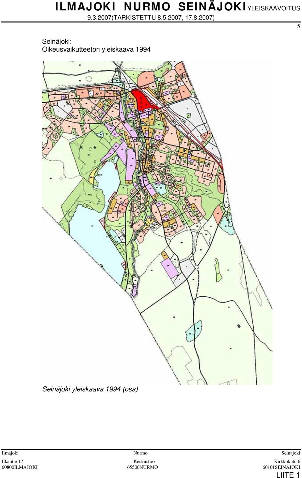 2007) 5 Seinäjoki: Oikeusvaikutteeton yleiskaava 1994 Seinäjoki