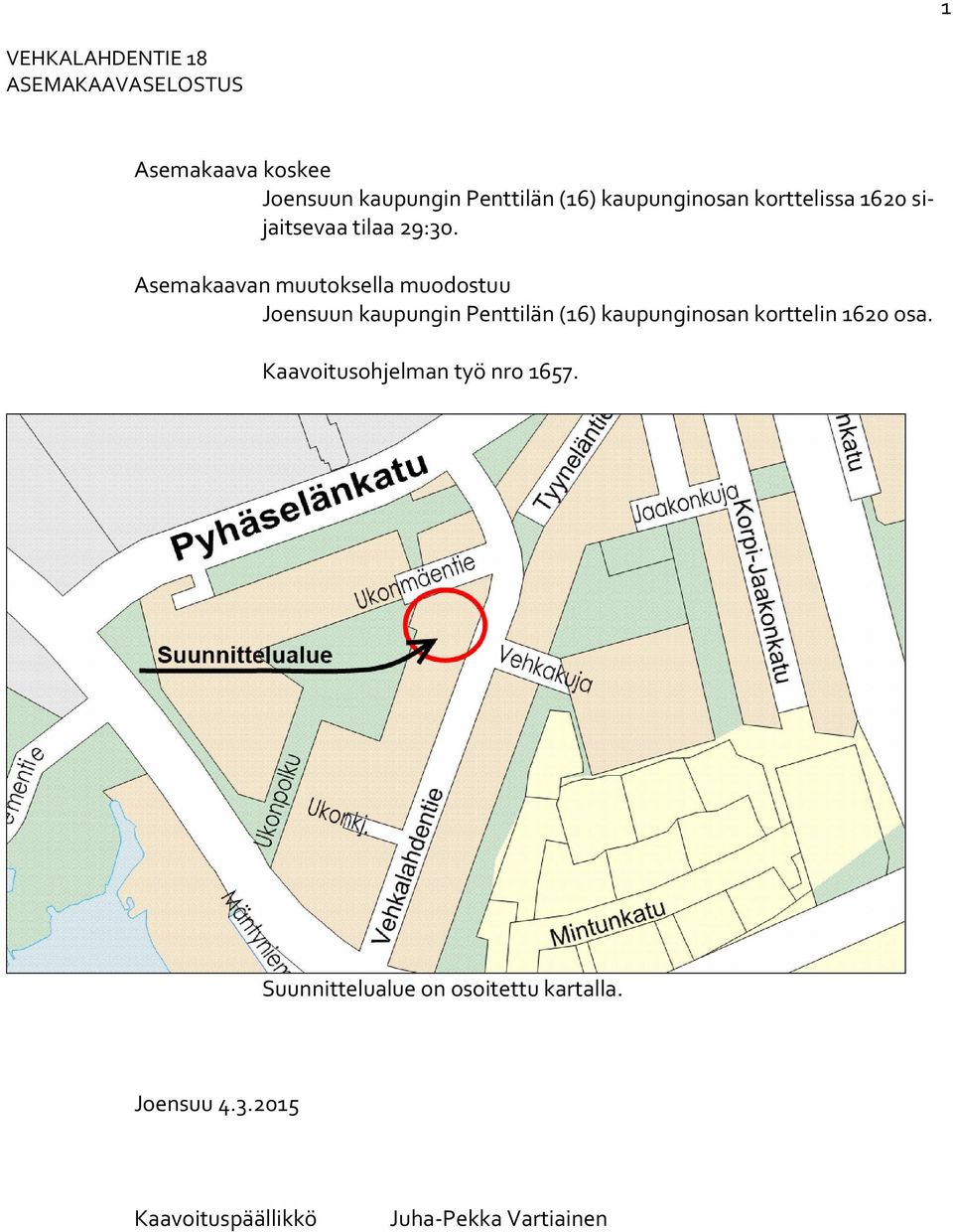 Asemakaavan muutoksella muodostuu Joensuun kaupungin Penttilän (16) kaupunginosan korttelin