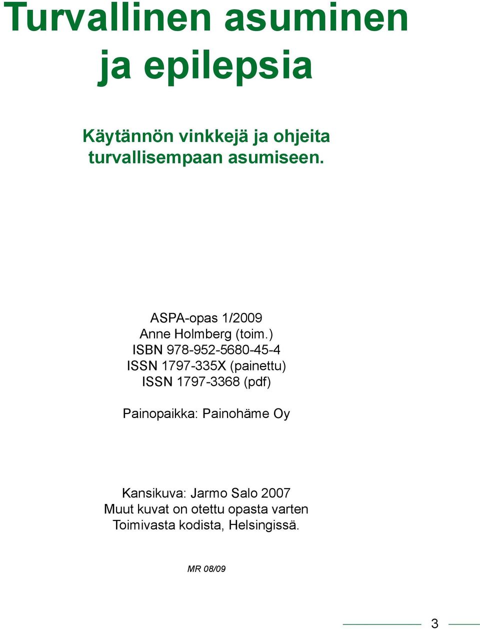 ) ISBN 978-952-5680-45-4 ISSN 1797-335X (painettu) ISSN 1797-3368 (pdf)