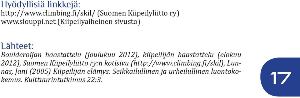 haastattelu (elokuu 2012), Suomen Kiipeilyliitto ry:n kotisivu (http://www.climbing.