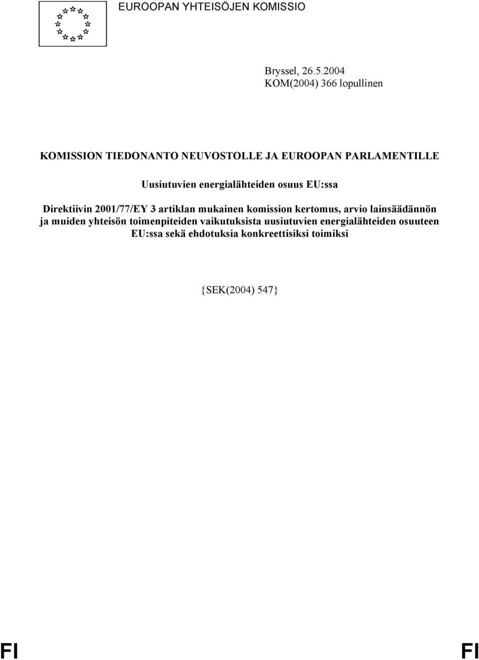 energialähteiden osuus EU:ssa Direktiivin 2001/77/EY 3 artiklan mukainen komission kertomus, arvio