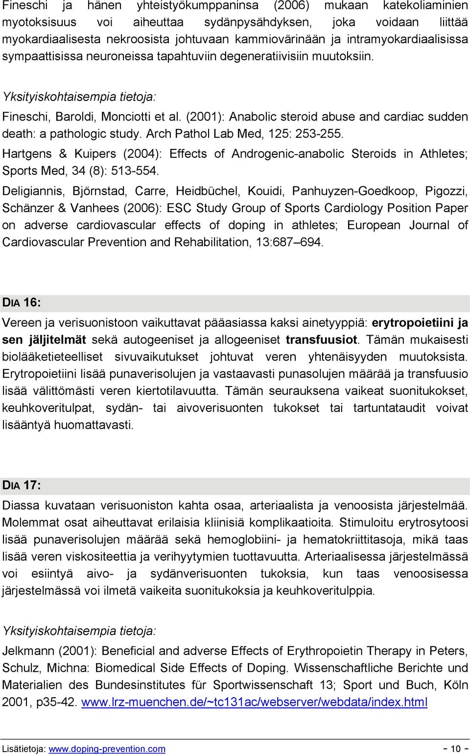 (2001): Anabolic steroid abuse and cardiac sudden death: a pathologic study. Arch Pathol Lab Med, 125: 253-255.