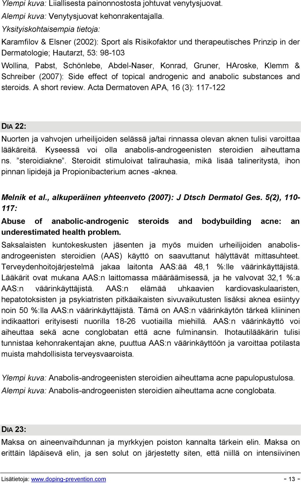 Schreiber (2007): Side effect of topical androgenic and anabolic substances and steroids. A short review.