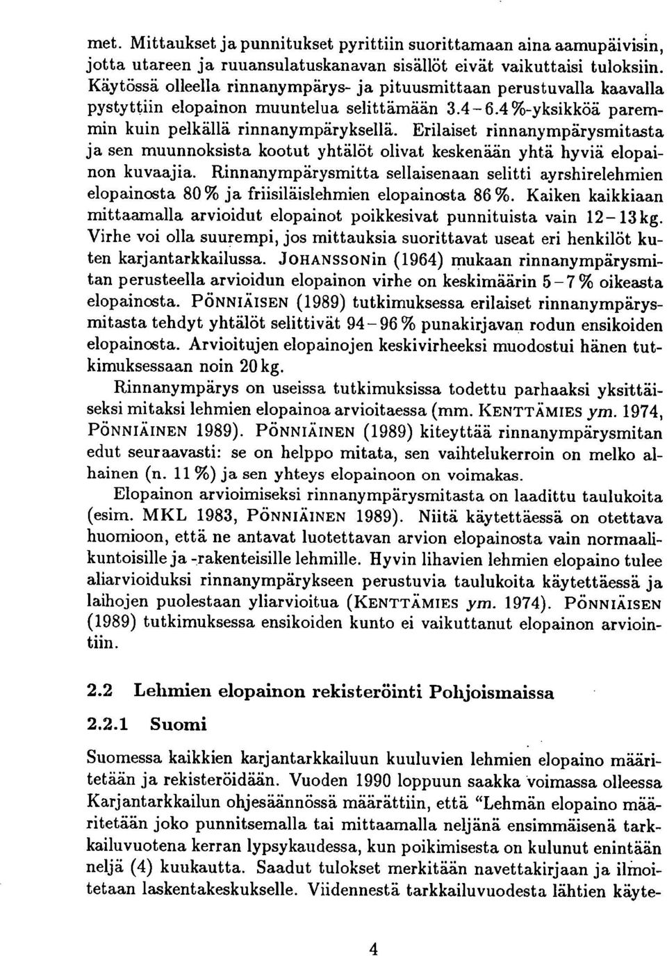 Erilaiset rinnanympärysmitasta ja sen muunnoksista kootut yhtälöt olivat keskenään yhtä hyviä elopainon kuvaajia.