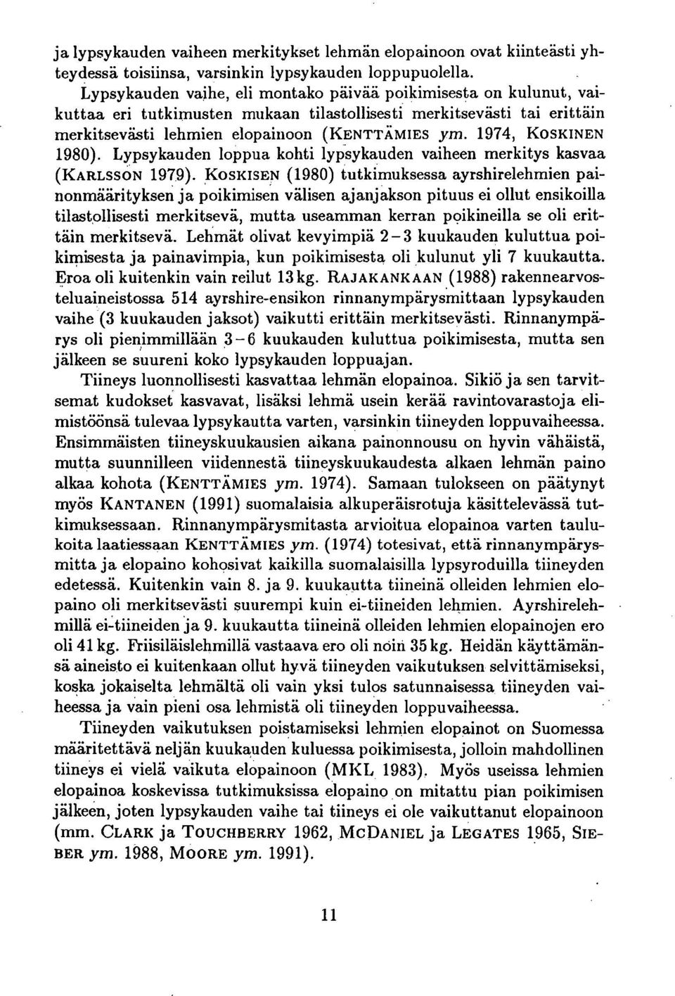 1974, KOSKINEN 1980). Lypsykauden loppua kohti lypsykauden vaiheen merkitys kasvaa (KARLSSON 1979).