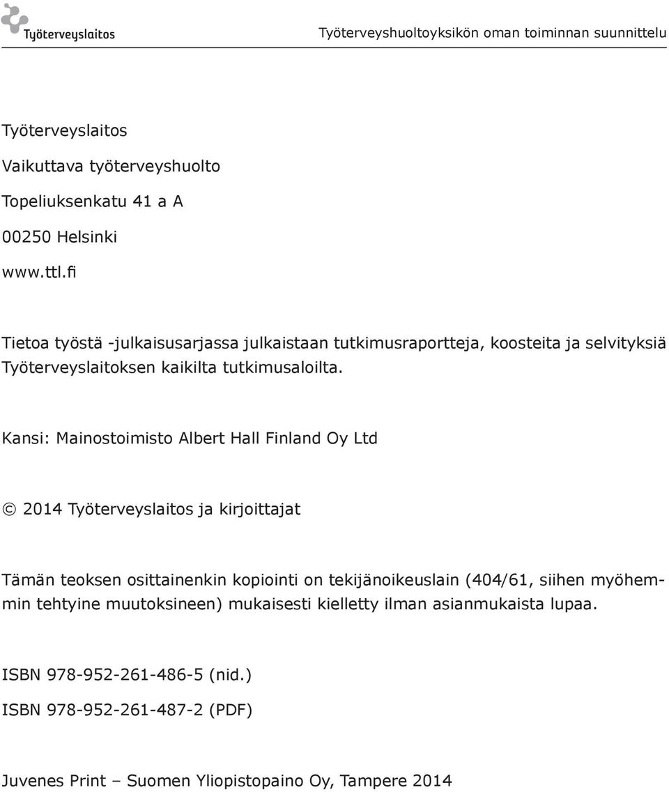 Kansi: Mainostoimisto Albert Hall Finland Oy Ltd 2014 Työterveyslaitos ja kirjoittajat Tämän teoksen osittainenkin kopiointi on tekijänoikeuslain