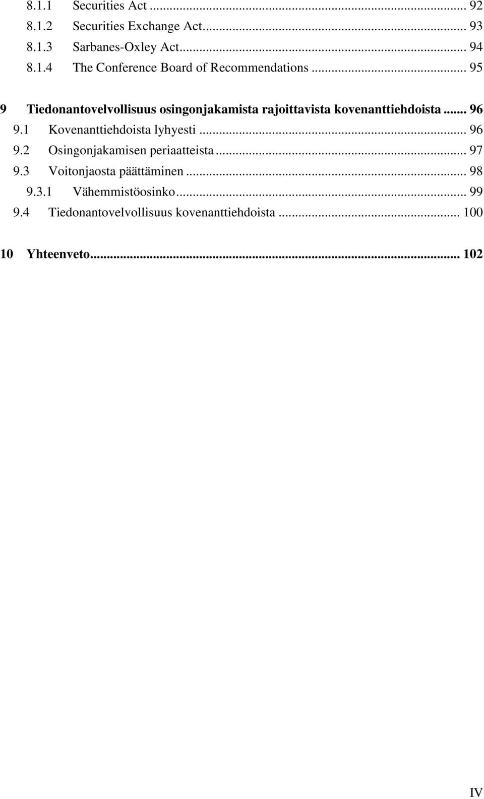 1 Kovenanttiehdoista lyhyesti... 96 9.2 Osingonjakamisen periaatteista... 97 9.3 Voitonjaosta päättäminen... 98 9.