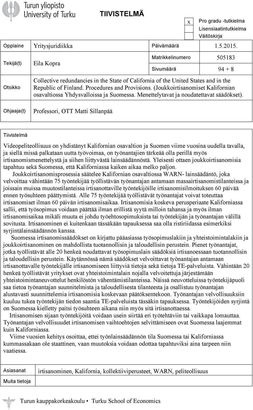 (Joukkoirtisanomiset Kalifornian osavaltiossa Yhdysvalloissa ja Suomessa. Menettelytavat ja noudatettavat säädökset).