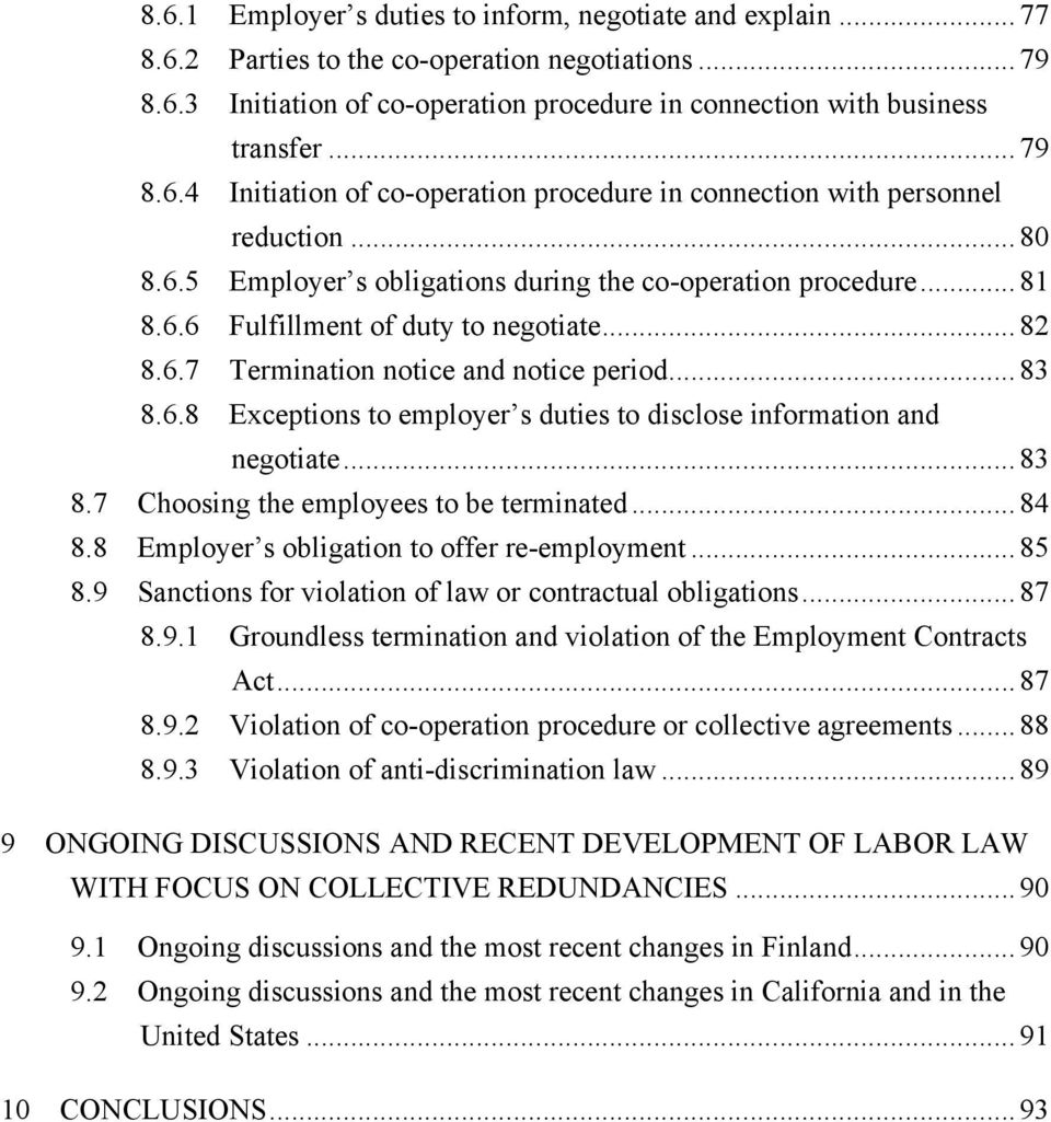 .. 82 8.6.7 Termination notice and notice period... 83 8.6.8 Exceptions to employer s duties to disclose information and negotiate... 83 8.7 Choosing the employees to be terminated... 84 8.