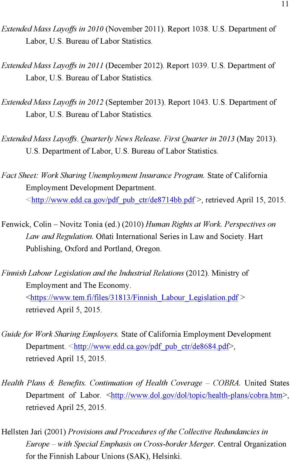 State of California Employment Development Department. <http://www.edd.ca.gov/pdf_pub_ctr/de8714bb.pdf >, retrieved April 15, 2015. Fenwick, Colin Novitz Tonia (ed.) (2010) Human Rights at Work.