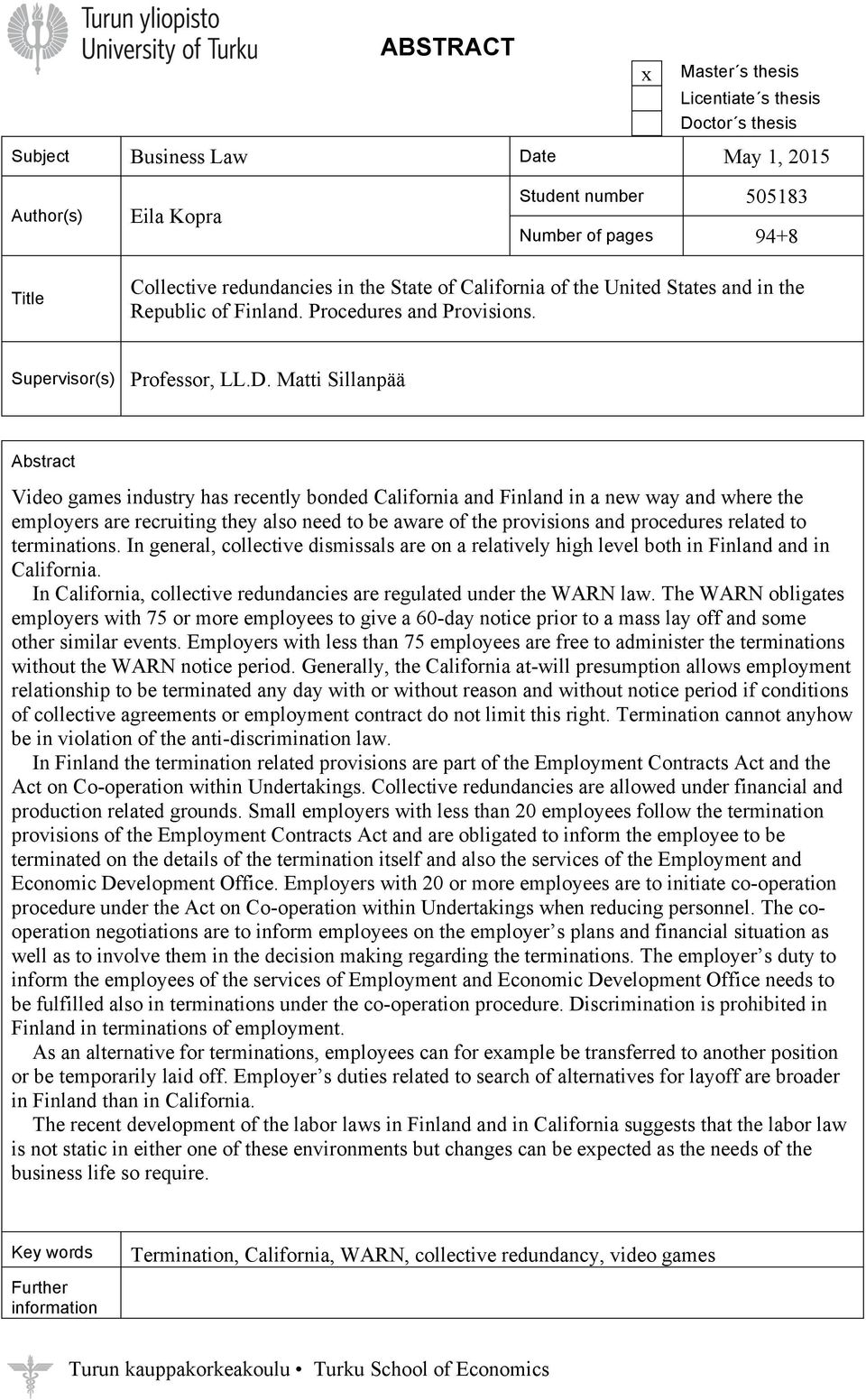 Matti Sillanpää Abstract Video games industry has recently bonded California and Finland in a new way and where the employers are recruiting they also need to be aware of the provisions and