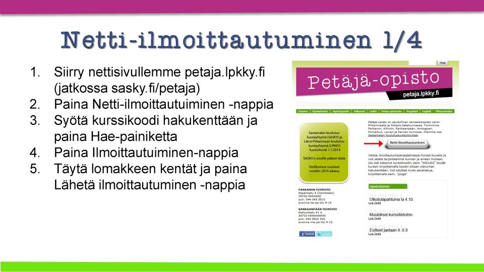 Syötä kurssikoodi hakukenttään ja paina Hae-painiketta 4.