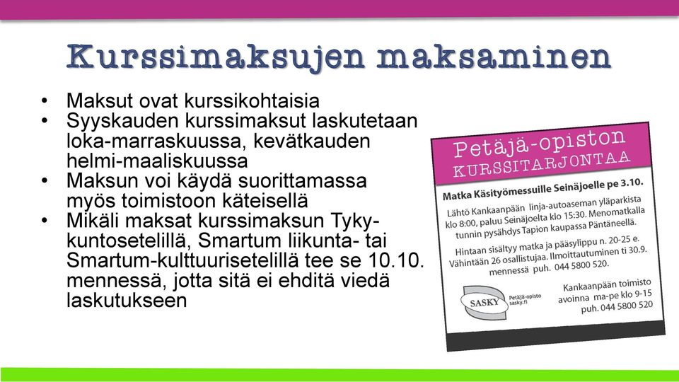 toimistoon käteisellä Mikäli maksat kurssimaksun Tykykuntosetelillä, Smartum liikunta-