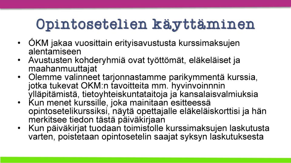 hyvinvoinnnin ylläpitämistä, tietoyhteiskuntataitoja ja kansalaisvalmiuksia Kun menet kurssille, joka mainitaan esitteessä opintosetelikurssiksi,