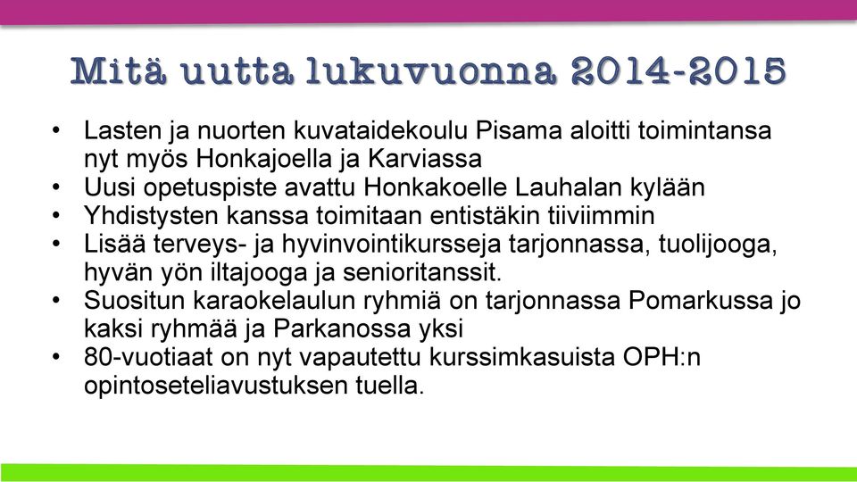 hyvinvointikursseja tarjonnassa, tuolijooga, hyvän yön iltajooga ja senioritanssit.