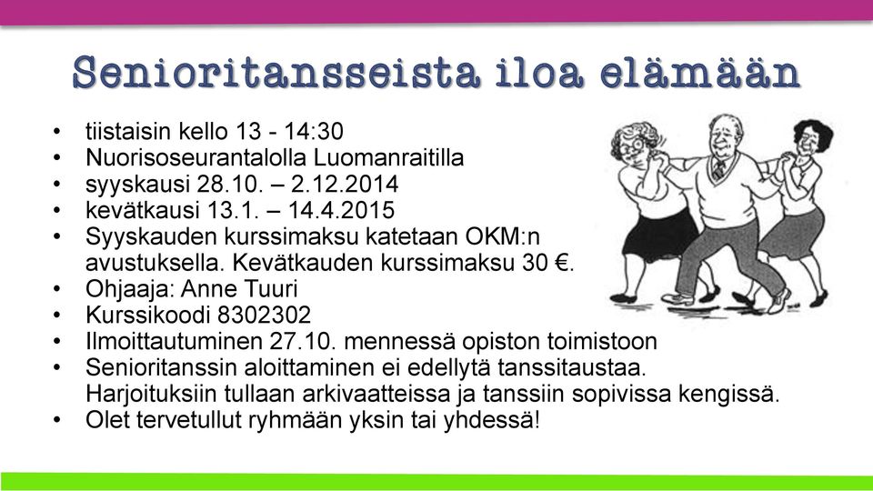 Ohjaaja: Anne Tuuri Kurssikoodi 8302302 Ilmoittautuminen 27.10.