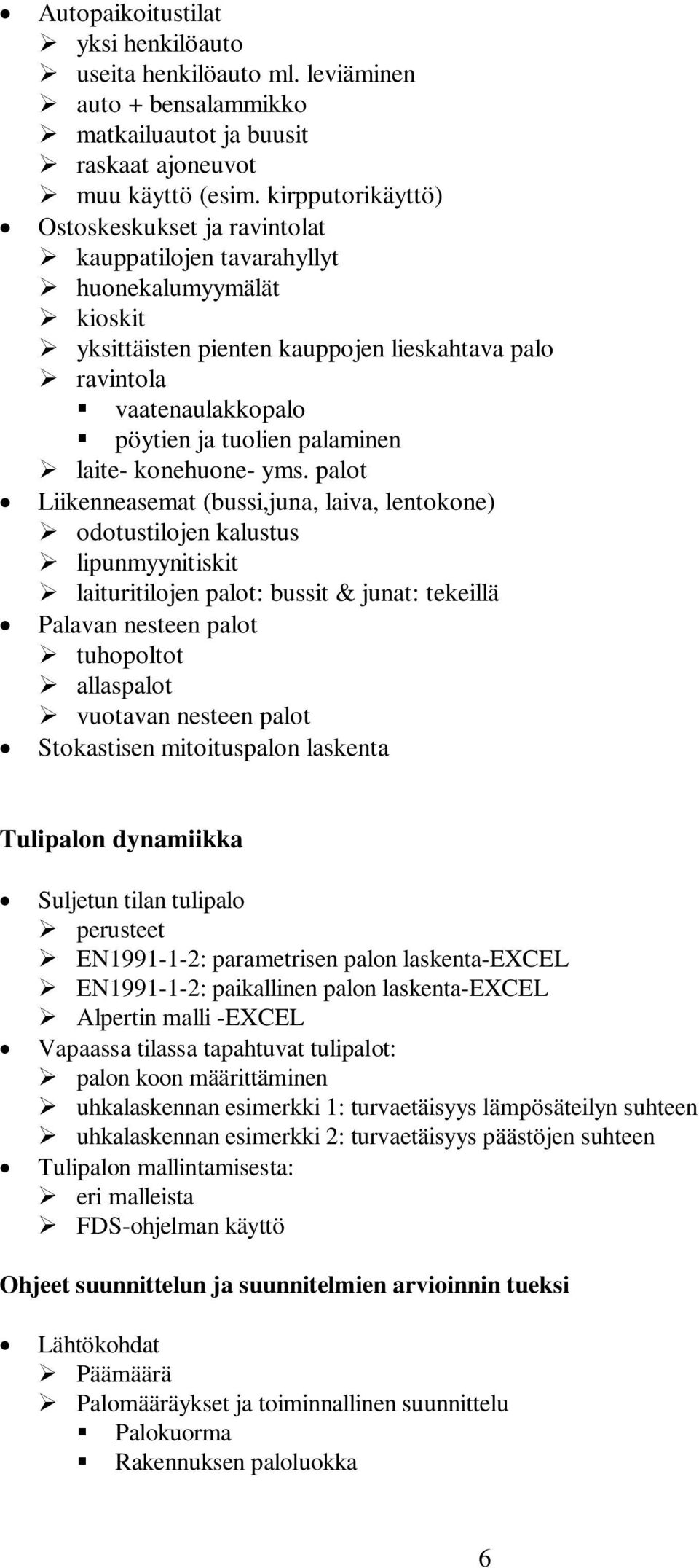 palaminen laite- konehuone- yms.