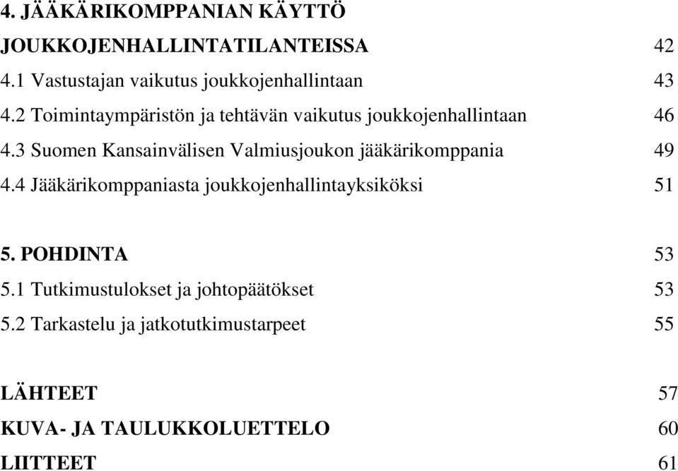 3 Suomen Kansainvälisen Valmiusjoukon jääkärikomppania 49 4.