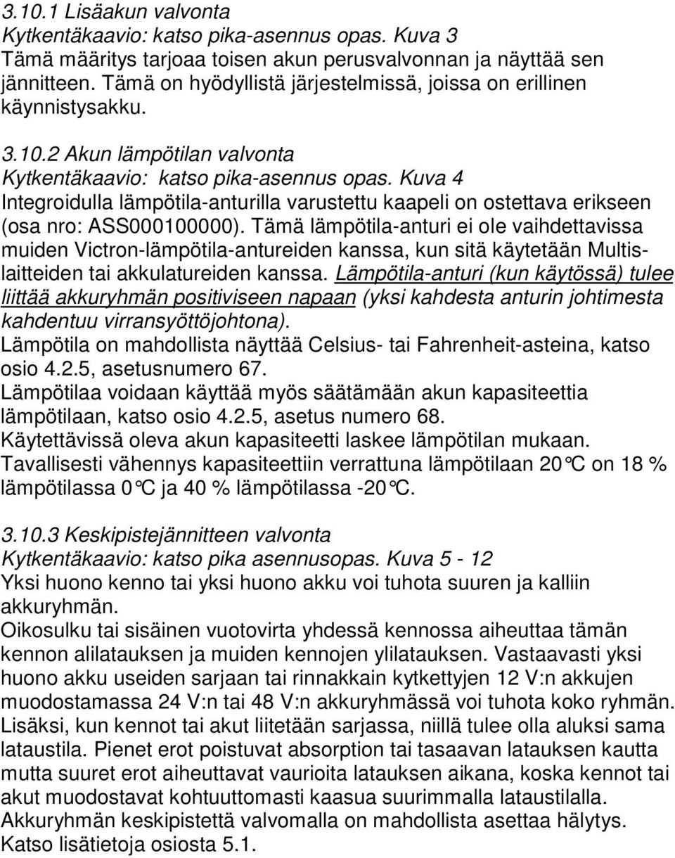 Kuva 4 Integroidulla lämpötila-anturilla varustettu kaapeli on ostettava erikseen (osa nro: ASS000100000).