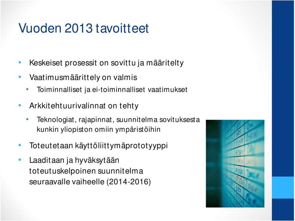 rajapinnat, suunnitelma sovituksesta kunkin yliopiston omiin ympäristöihin Toteutetaan