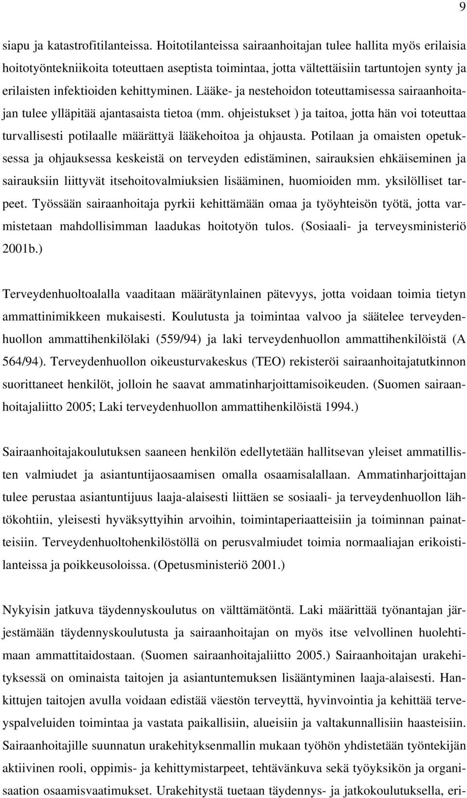 Lääke- ja nestehoidon toteuttamisessa sairaanhoitajan tulee ylläpitää ajantasaista tietoa (mm.