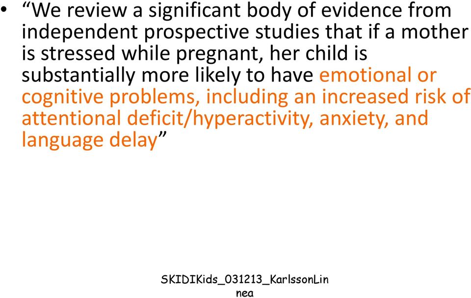 have emotional or cognitive problems, including an increased risk of attentional