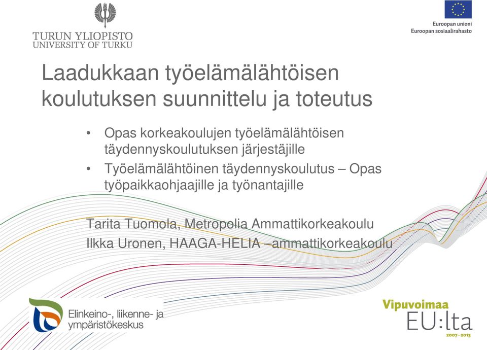 Työelämälähtöinen täydennyskoulutus Opas työpaikkaohjaajille ja