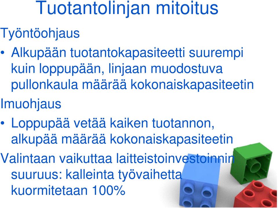 Loppupää vetää kaiken tuotannon, alkupää määrää kokonaiskapasiteetin Valintaan