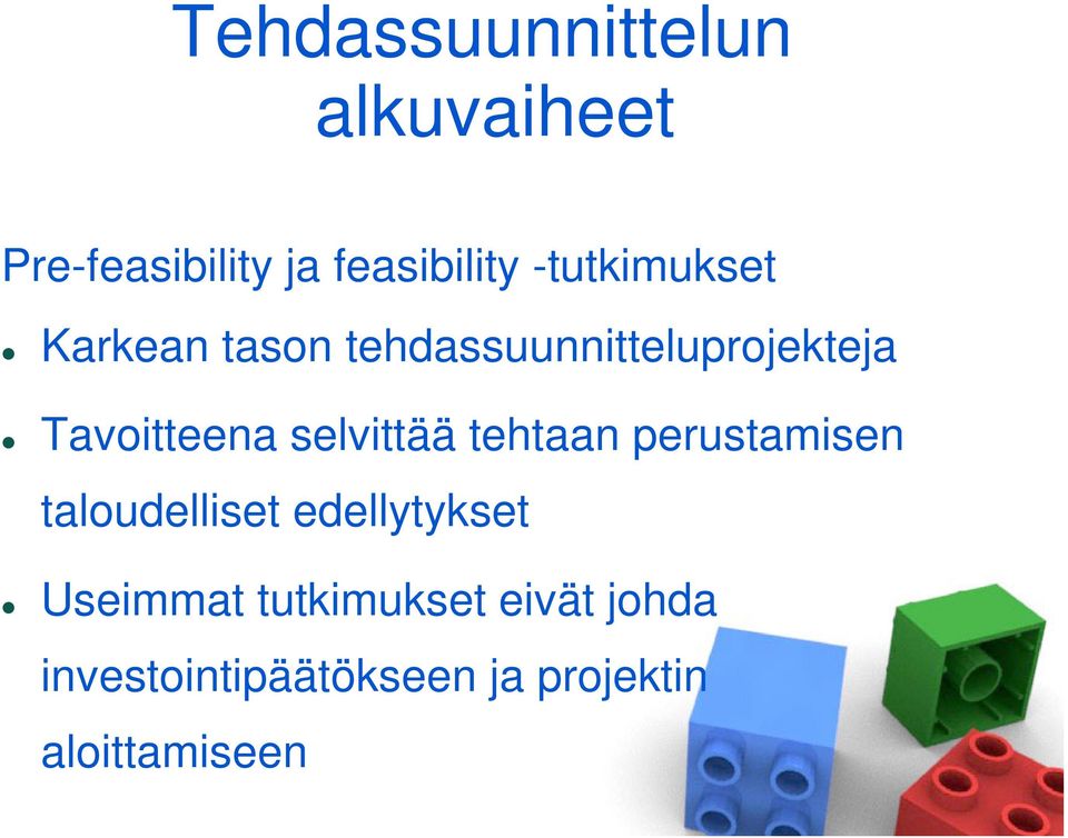 selvittää tehtaan perustamisen taloudelliset edellytykset Useimmat