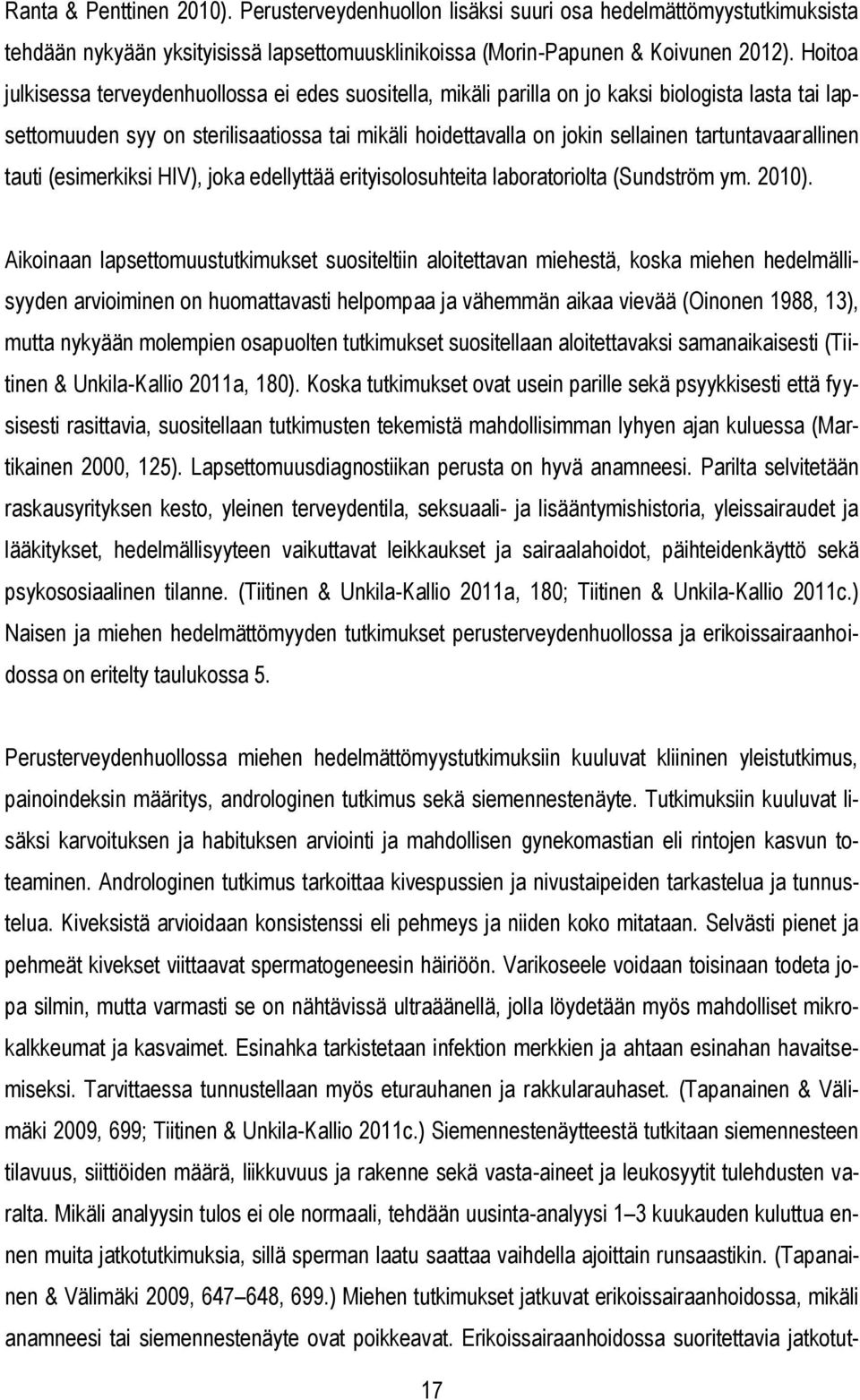 tartuntavaarallinen tauti (esimerkiksi HIV), joka edellyttää erityisolosuhteita laboratoriolta (Sundström ym. 2010).