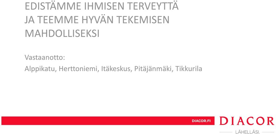 MAHDOLLISEKSI Vastaanotto: