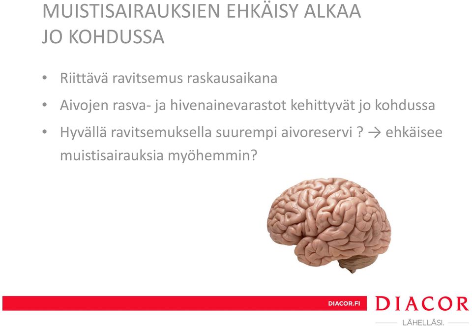 hivenainevarastot kehittyvät jo kohdussa Hyvällä