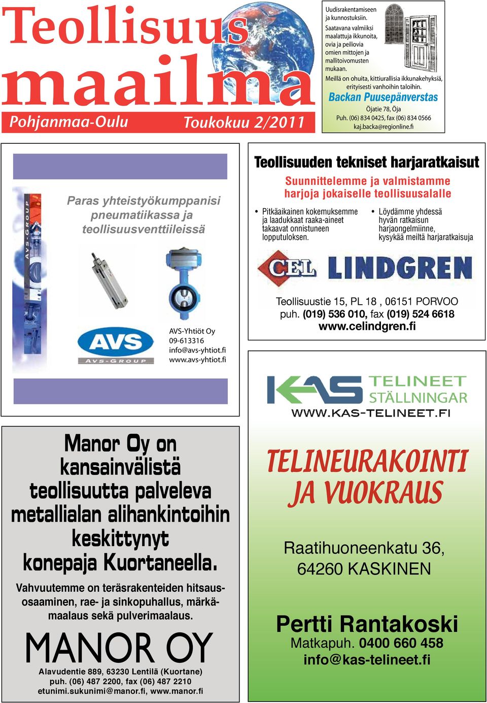 fi Paras yhteistyökumppanisi pneumatiikassa ja teollisuusventtiileissä Teollisuuden tekniset harjaratkaisut Suunnittelemme ja valmistamme harjoja jokaiselle teollisuusalalle Pitkäaikainen