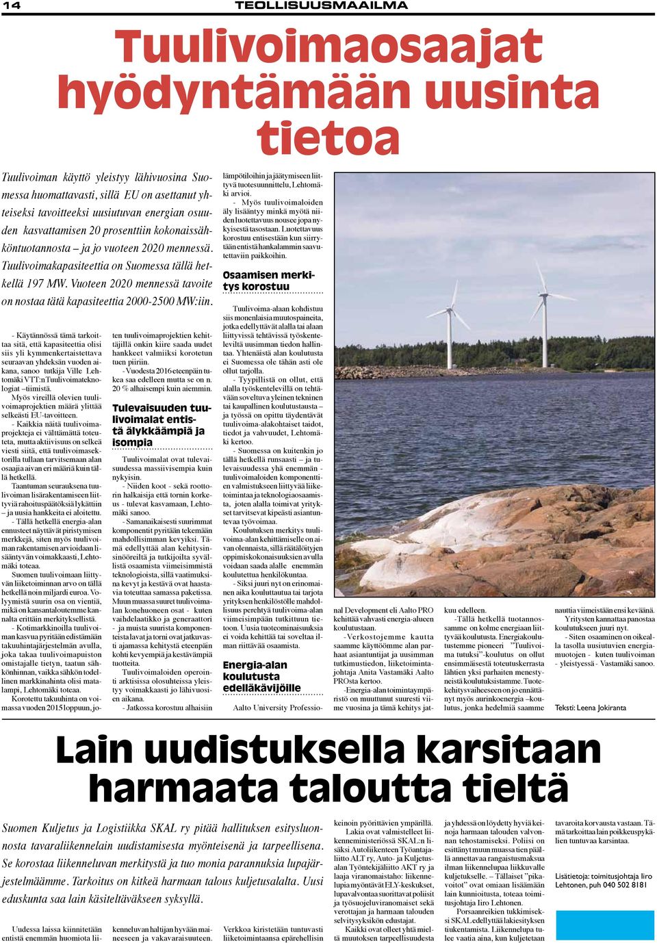 Vuoteen 2020 mennessä tavoite on nostaa tätä kapasiteettia 2000-2500 MW:iin.