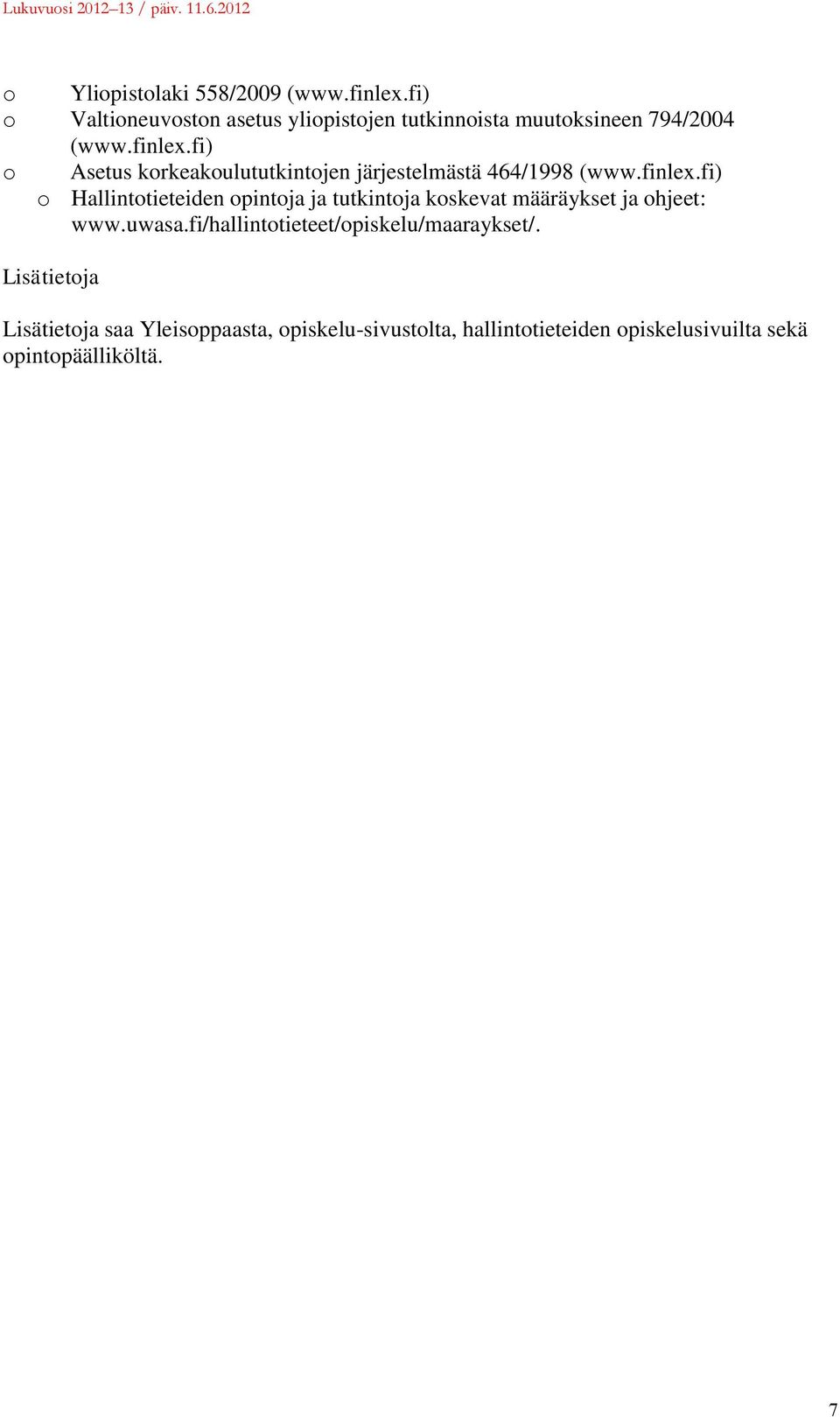 fi) o Asetus korkeakoulututkintojen järjestelmästä 464/1998 (www.finlex.