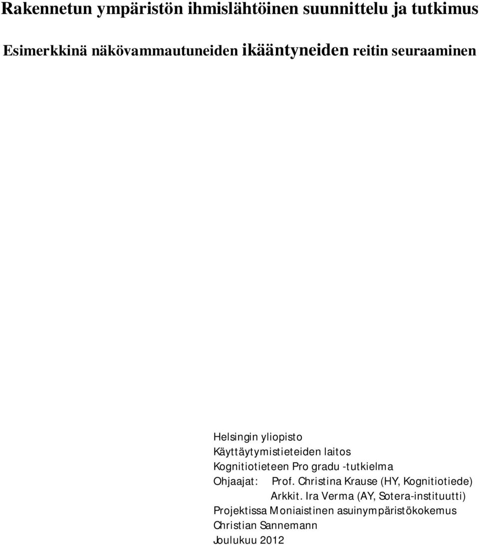 Kognitiotieteen Pro gradu -tutkielma Ohjaajat: Prof. Christina Krause (HY, Kognitiotiede) Arkkit.