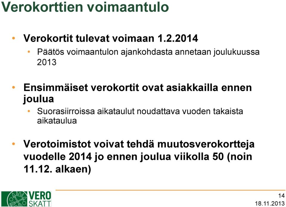 ovat asiakkailla ennen joulua Suorasiirroissa aikataulut noudattava vuoden takaista