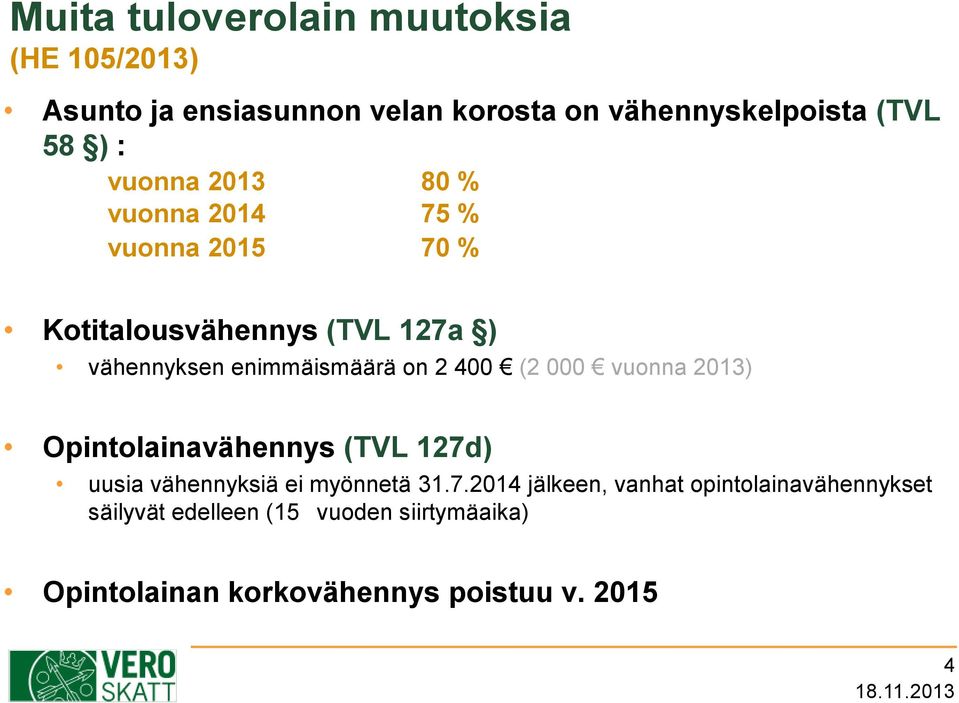 2 400 (2 000 vuonna 2013) Opintolainavähennys (TVL 127d