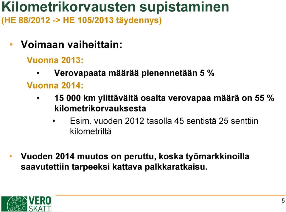 määrä on 55 % kilometrikorvauksesta Esim.