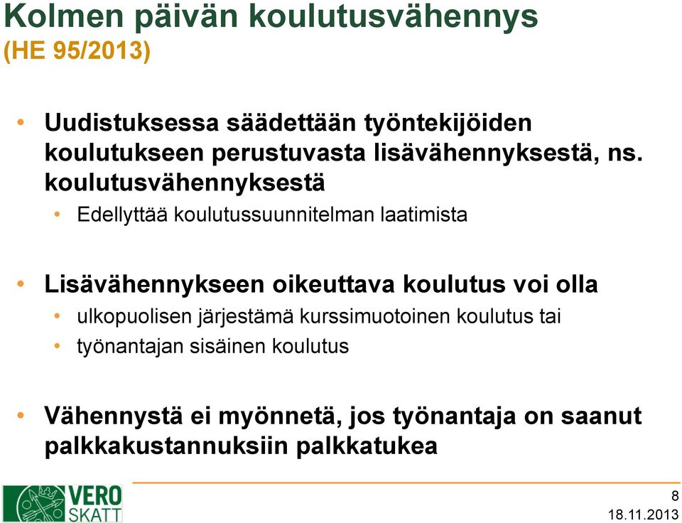 koulutusvähennyksestä Edellyttää koulutussuunnitelman laatimista Lisävähennykseen oikeuttava koulutus
