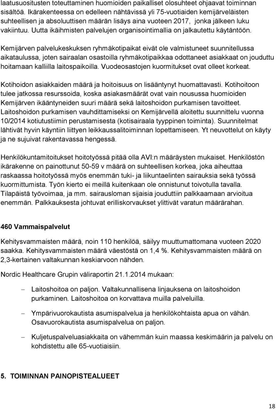 Uutta ikäihmisten palvelujen organisointimallia on jalkautettu käytäntöön.