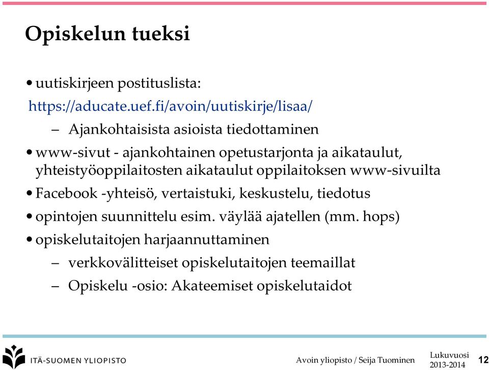 aikataulut, yhteistyöoppilaitosten aikataulut oppilaitoksen www-sivuilta Facebook -yhteisö, vertaistuki, keskustelu,