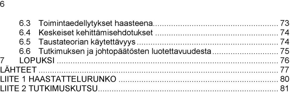 5 Taustateorian käytettävyys... 74 6.