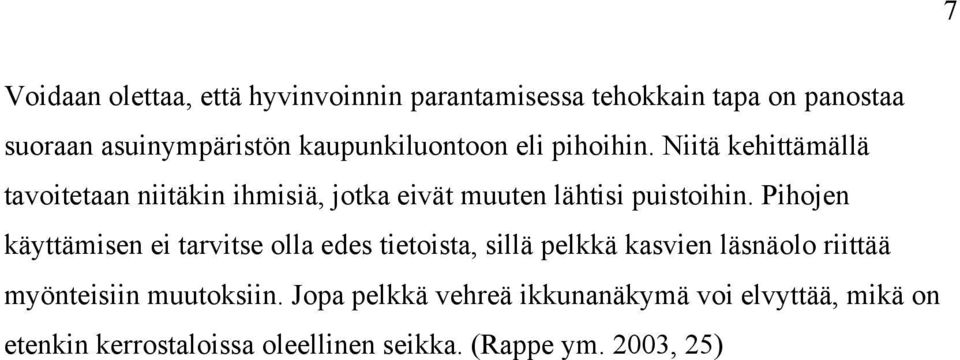 Niitä kehittämällä tavoitetaan niitäkin ihmisiä, jotka eivät muuten lähtisi puistoihin.