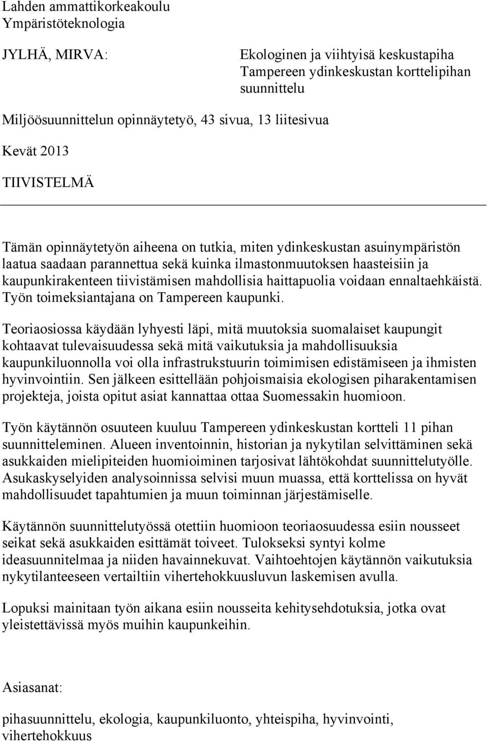 tiivistämisen mahdollisia haittapuolia voidaan ennaltaehkäistä. Työn toimeksiantajana on Tampereen kaupunki.